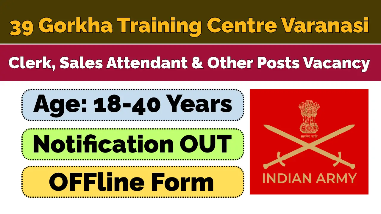 39 Gorkha Training Centre Varanasi Vacancy 2026